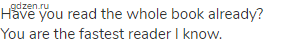 Have you read the whole book already? You are the fastest reader I know.