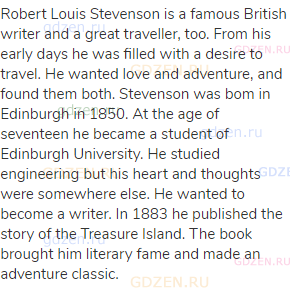 Robert Louis Stevenson is a famous British writer and a great traveller, too. From his early days he