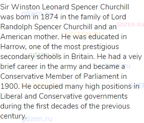 Sir Winston Leonard Spencer Churchill was bom in 1874 in the family of Lord Randolph Spencer