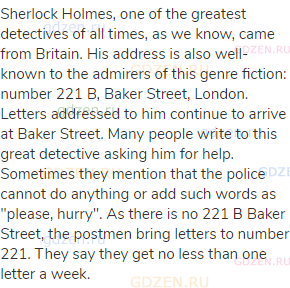 Sherlock Holmes, one of the greatest detectives of all times, as we know, came from Britain. His