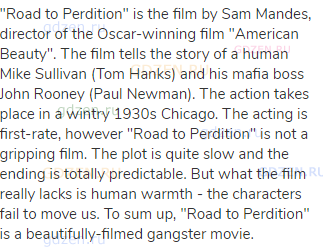 "Road to Perdition" is the film by Sam Mandes, director of the Oscar-winning film "American Beauty".