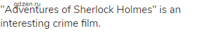 "Adventures of Sherlock Holmes" is an interesting crime film.