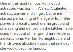 One of the most famous Hollywood actresses was born in Wales. A talented actress, dancer and singer,