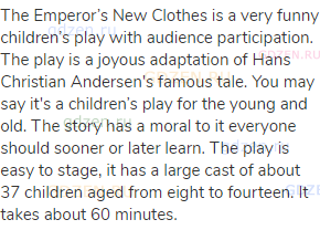 The Emperor’s New Clothes is a very funny children’s play with audience participation. The play