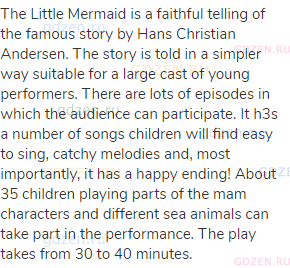 The Little Mermaid is a faithful telling of the famous story by Hans Christian Andersen. The story