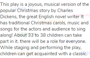 This play is a joyous, musical version of the popular Christmas story by Charles Dickens, the great