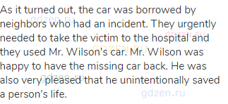As it turned out, the car was borrowed by neighbors who had an incident. They urgently needed to