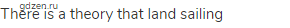 There is a theory that land sailing