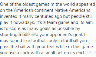 One of the oldest games m the world appeared on the American continent Native Americans invented it