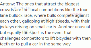 Antony: The ones that attract the biggest crowds are the local competitions like the four-lane