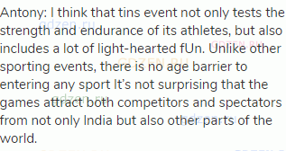Antony: I think that tins event not only tests the strength and endurance of its athletes, but also