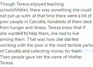 Though Teresa enjoyed teaching schoolchildren, there was something she could not put up with: at