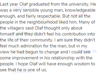 Last year Olaf graduated from the university. He was a very sensible young man, knowledgeable