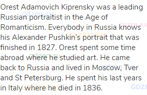 Orest Adamovich Kiprensky was a leading Russian portraitist in the Age of Romanticism. Everybody in