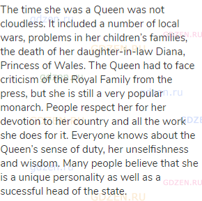 The time she was a Queen was not cloudless. It included a number of local wars, problems in her