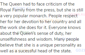 The Queen had to face criticism of the Royal Family from the press, but she is still a very popular