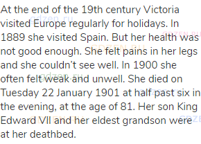 At the end of the 19th century Victoria visited Europe regularly for holidays. In 1889 she visited