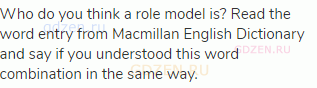 Who do you think a role model is? Read the word entry from Macmillan English Dictionary and say if