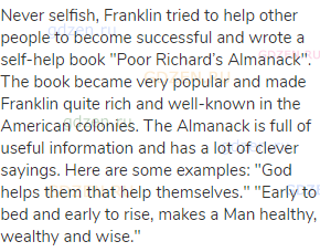 Never selfish, Franklin tried to help other people to become successful and wrote a self-help book