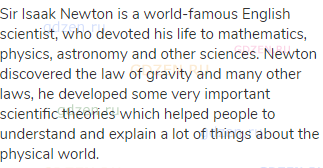 Sir Isaak Newton is a world-famous English scientist, who devoted his life to mathematics, physics,