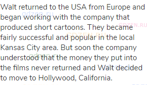 Walt returned to the USA from Europe and began working with the company that produced short