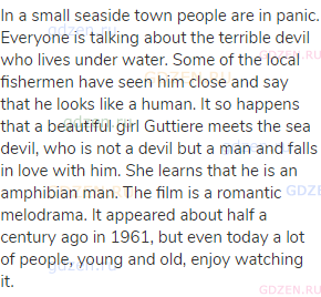 In a small seaside town people are in panic. Everyone is talking about the terrible devil who lives