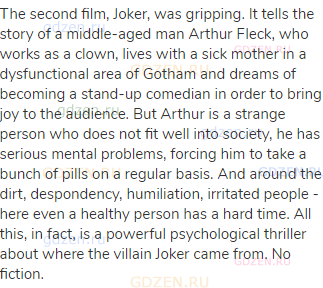 The second film, Joker, was gripping. It tells the story of a middle-aged man Arthur Fleck, who
