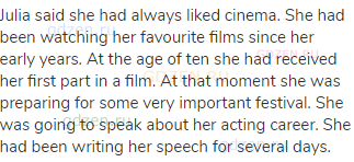 Julia said she had always liked cinema. She had been watching her favourite films since her early