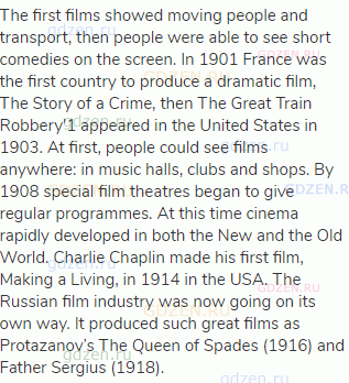 The first films showed moving people and transport, then people were able to see short comedies on