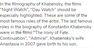 In the filmography of Khabensky, the films "Night Watch", "Day Watch" should be especially