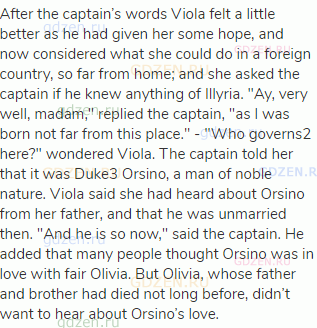 After the captain’s words Viola felt a little better as he had given her some hope, and now