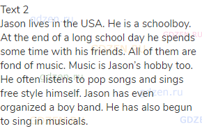 Text 2<br>Jason lives in the USA. He is a schoolboy. At the end of a long school day he spends some