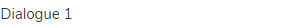 Dialogue 1