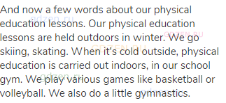 And now a few words about our physical education lessons. Our physical education lessons are held