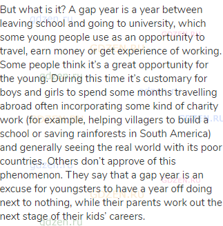 But what is it? A gap year is a year between leaving school and going to university, which some