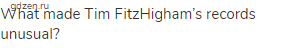 What made Tim FitzHigham&rsquo;s records unusual?