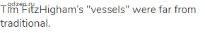 Tim FitzHigham&rsquo;s "vessels" were far from traditional.