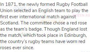 In 1871, the newly formed Rugby Football Union selected an English team to play the first ever