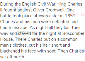 During the English Civil War, King Charles II fought against Oliver Cromwell. One battle took place