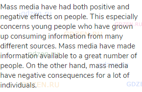 Mass media have had both positive and negative effects on people. This especially concerns young