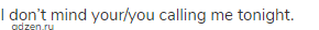 I don&rsquo;t mind your/you calling me tonight.