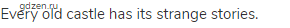 Every old castle has its strange stories.