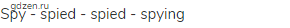 spy - spied - spied - spying