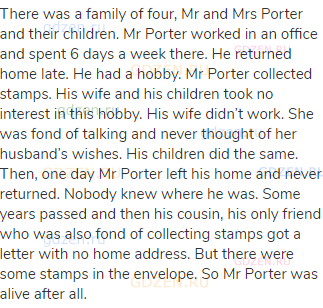 There was a family of four, Mr and Mrs Porter and their children. Mr Porter worked in an office and