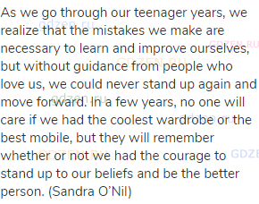 As we go through our teenager years, we realize that the mistakes we make are necessary to learn and