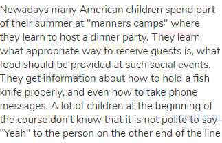 Nowadays many American children spend part of their summer at "manners camps" where they learn to