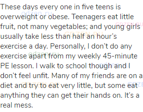 These days every one in five teens is overweight or obese. Teenagers eat little fruit, not many