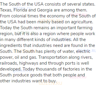 The South of the USA consists of several states. Texas, Florida and Georgia are among them. From