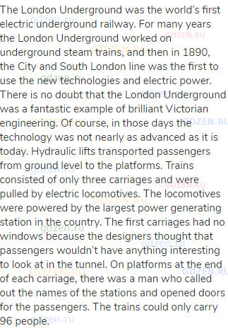 The London Underground was the world’s first electric underground railway. For many years the