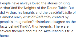 People have always loved the stories of King Arthur and the Knights of the Round Table. But did